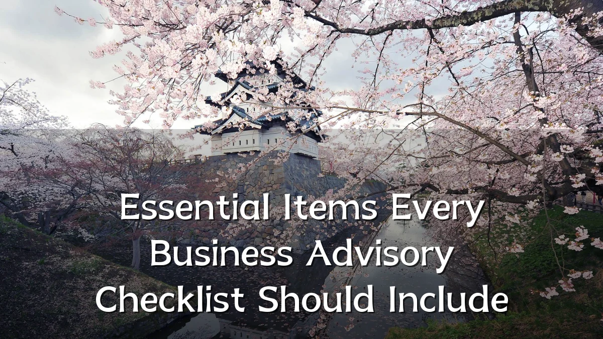 Essential Items Every Business Advisory Checklist Should Include