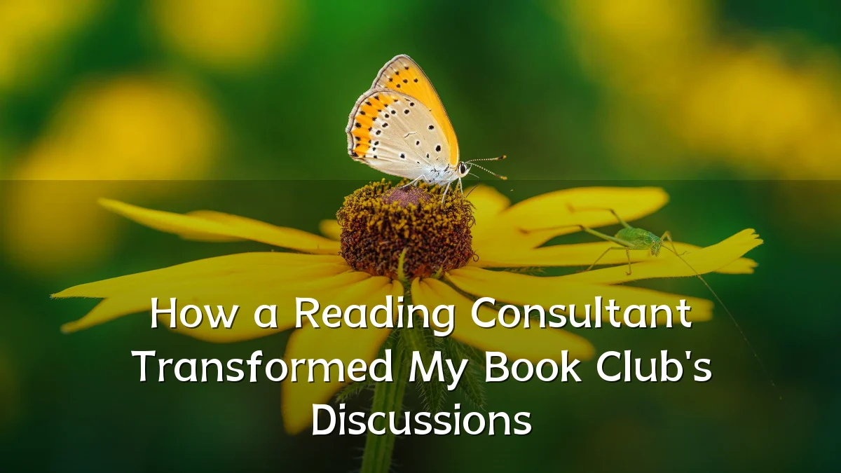 How a Reading Consultant Transformed My Book Club's Discussions