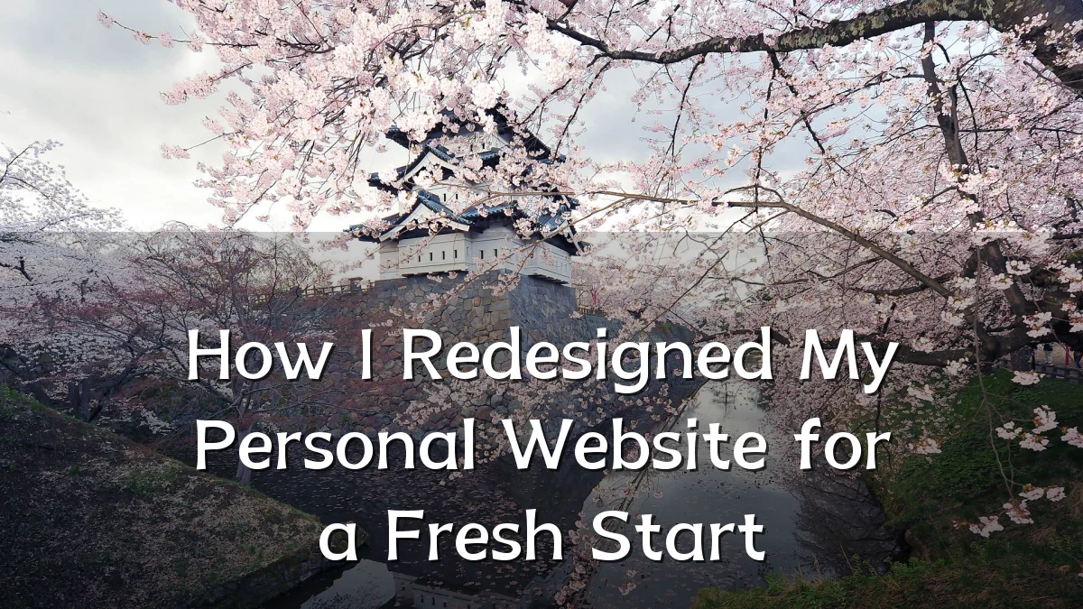 How I Redesigned My Personal Website for a Fresh Start