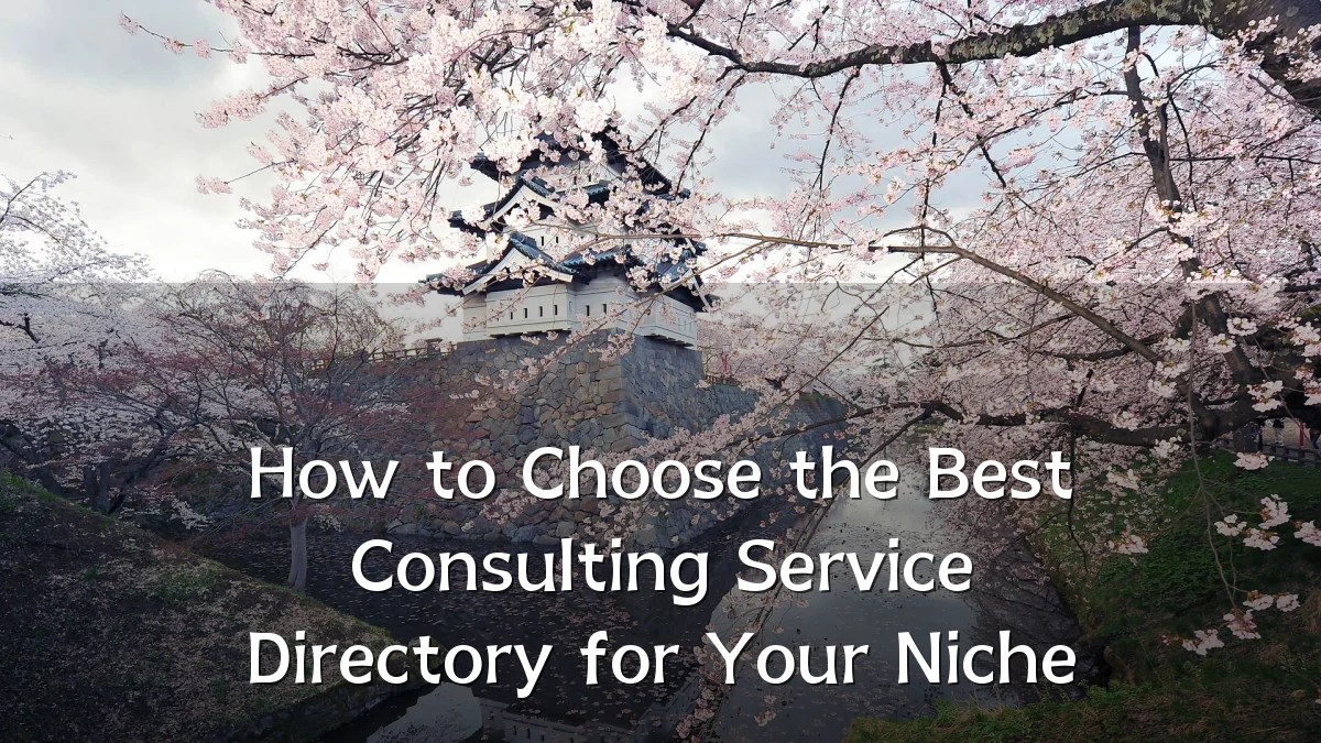 How to Choose the Best Consulting Service Directory for Your Niche
