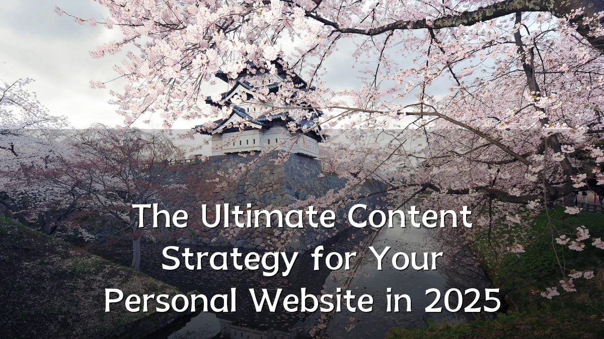 The Ultimate Content Strategy for Your Personal Website in 2025