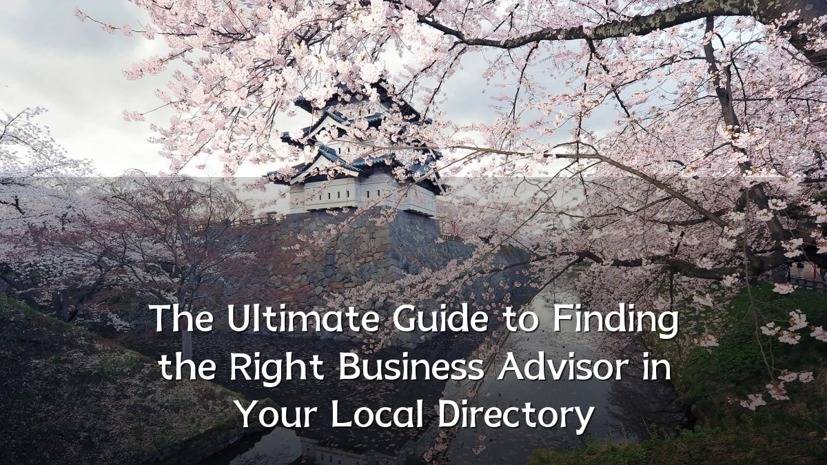 The Ultimate Guide to Finding the Right Business Advisor in Your Local Directory