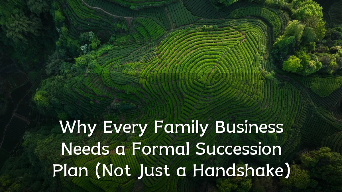 Why Every Family Business Needs a Formal Succession Plan (Not Just a Handshake)