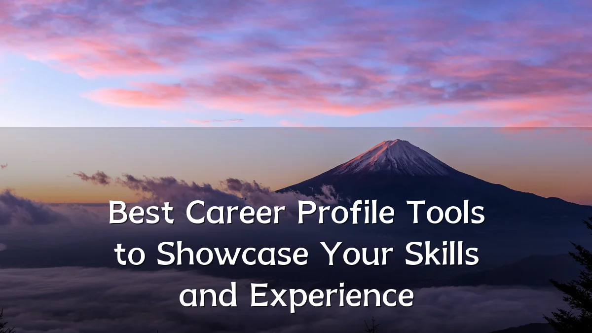 Best Career Profile Tools to Showcase Your Skills and Experience
