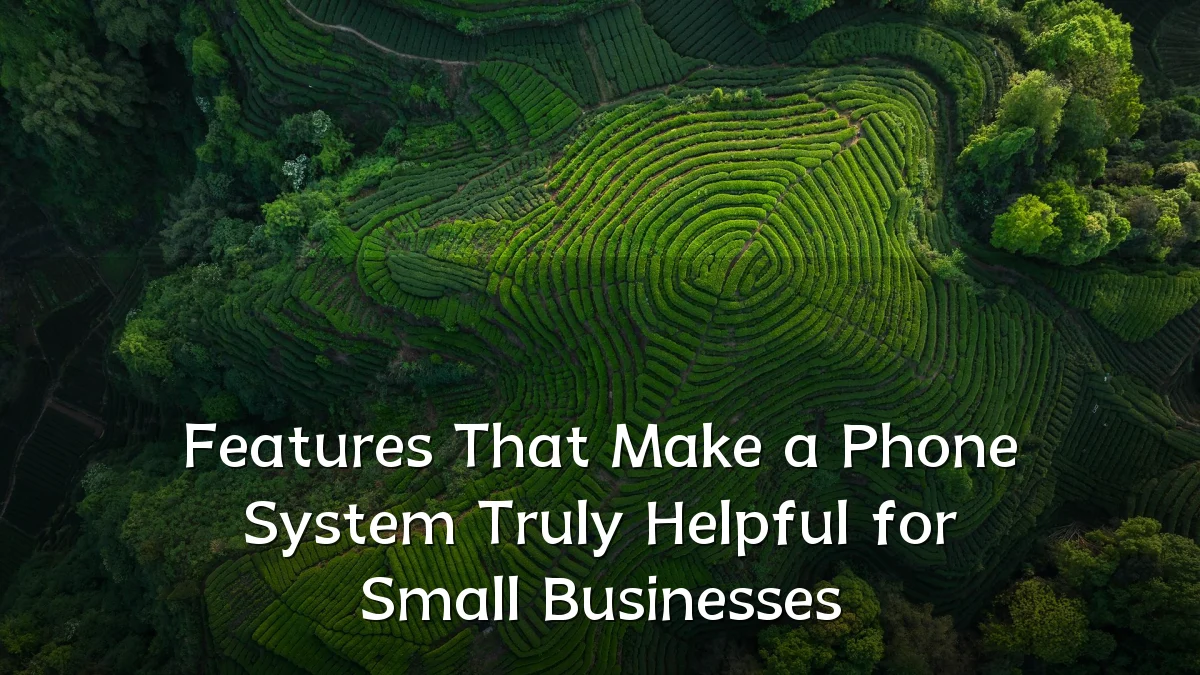 Features That Make a Phone System Truly Helpful for Small Businesses