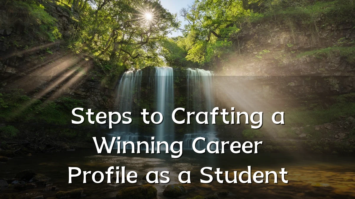 Steps to Crafting a Winning Career Profile as a Student